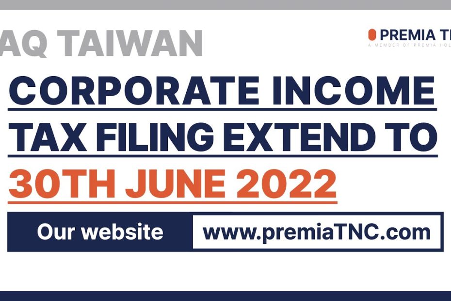 Faq Taiwan - Corporate Income Tax Filing Extend To 30Th June 2022 - Youtube