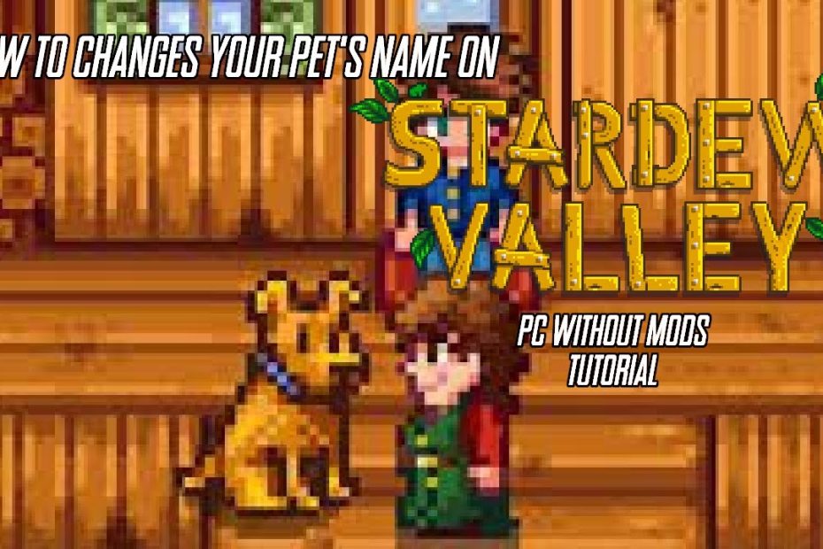 How To Change Your Pet'S Name On Stardew Valley Without Mods (Pc Tutorial)  - Youtube